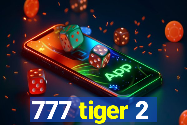 777 tiger 2